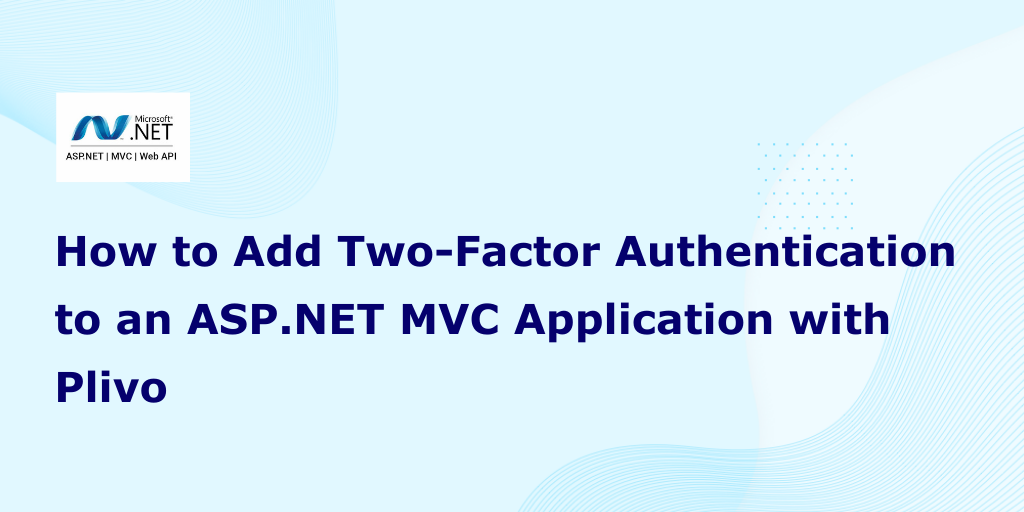 How to Add Two-Factor Authentication to a Dotnet Application with Plivo