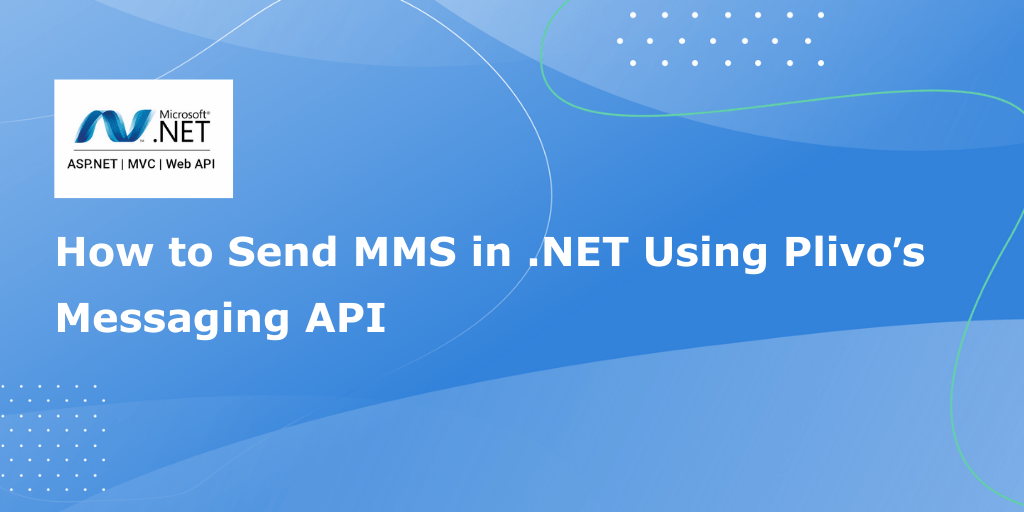 How to Send MMS in .NET using Plivo’s Messaging API