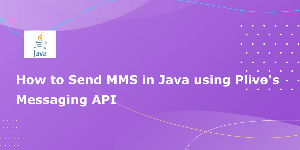 How to Send MMS in Java using Plivo's Messaging API