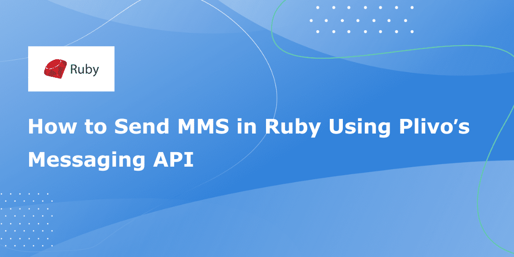 How to Send MMS in Ruby using Plivo’s Messaging API