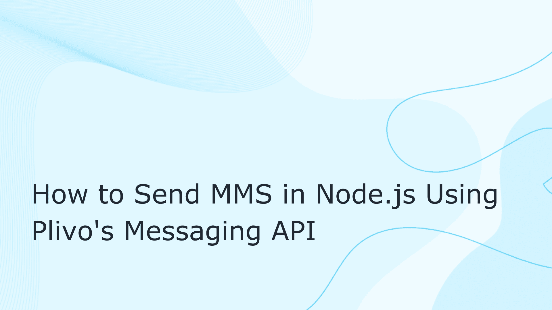 How to Send MMS in Node.js using Plivo's Messaging API