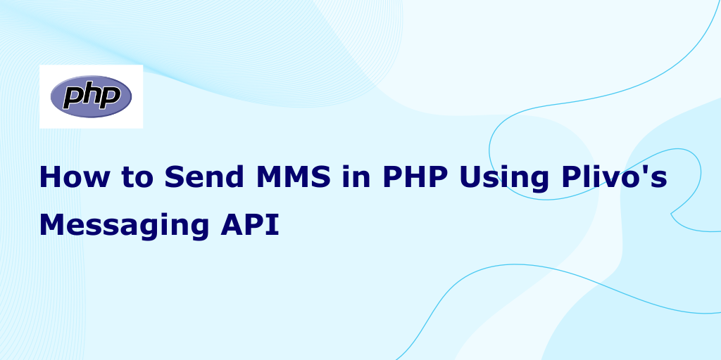 How to Send MMS in PHP Using Plivo's Messaging API