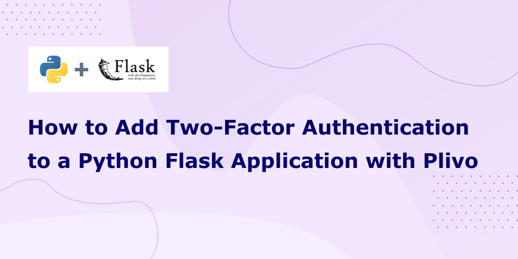 How to Add Two-Factor Authentication to a Python Flask Application with Plivo