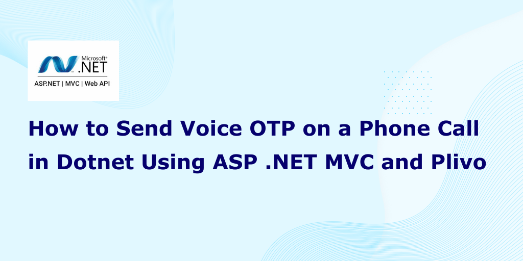 How to Send Voice OTP on a Phone Call in Dotnet Using ASP .NET MVC and Plivo