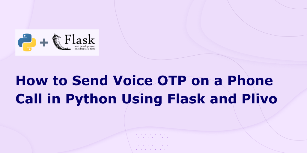 How to Send Voice OTP on a Phone Call in Python Using Flask and Plivo