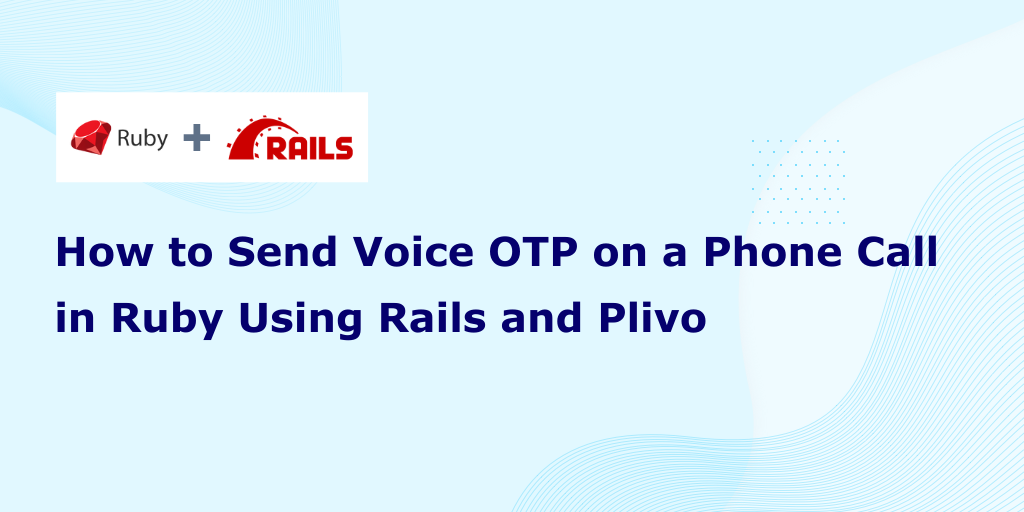 How to Send Voice OTP on a Phone Call in Ruby Using Rails and Plivo