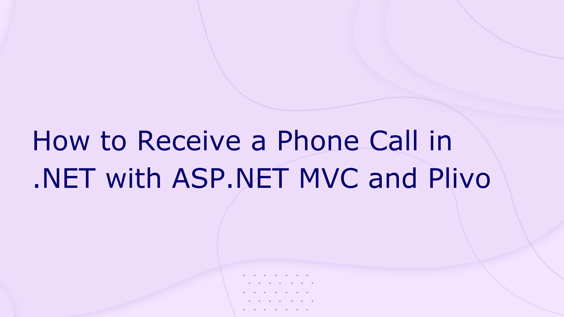How to Receive a Phone Call in .NET with ASP.NET MVC and Plivo