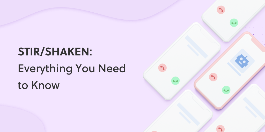 STIR/SHAKEN: Everything You Need to Know About Trusted Calling