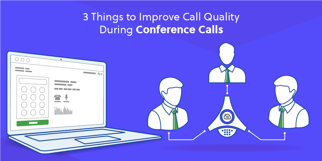 3 Ways to Improve Call Quality During Conference Calls