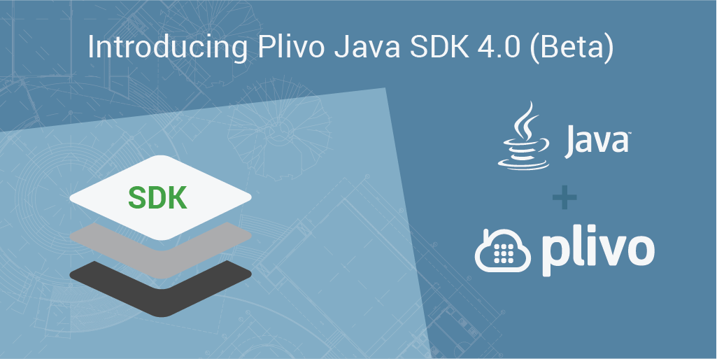 Introducing Plivo Java SDK 4.0 Beta