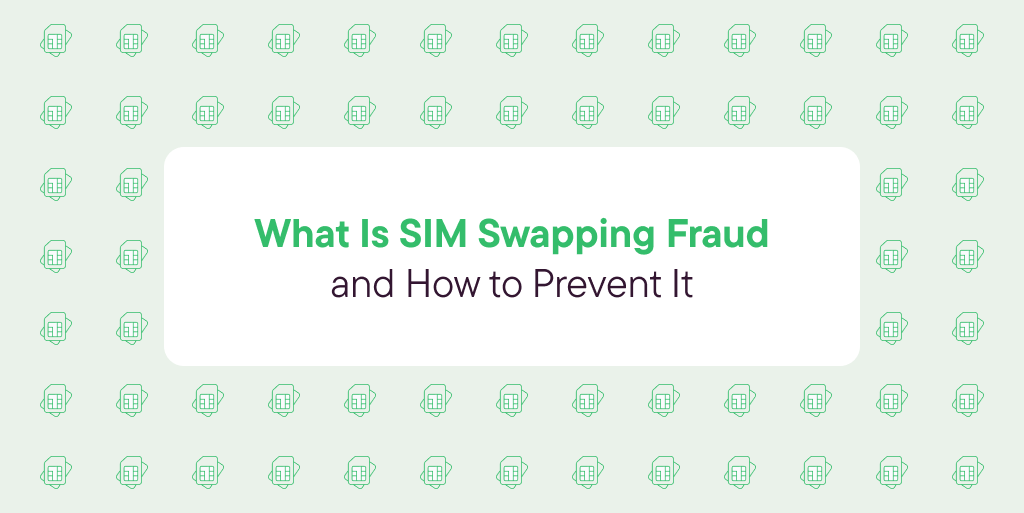 What is SIM Swapping Fraud and How to Prevent It