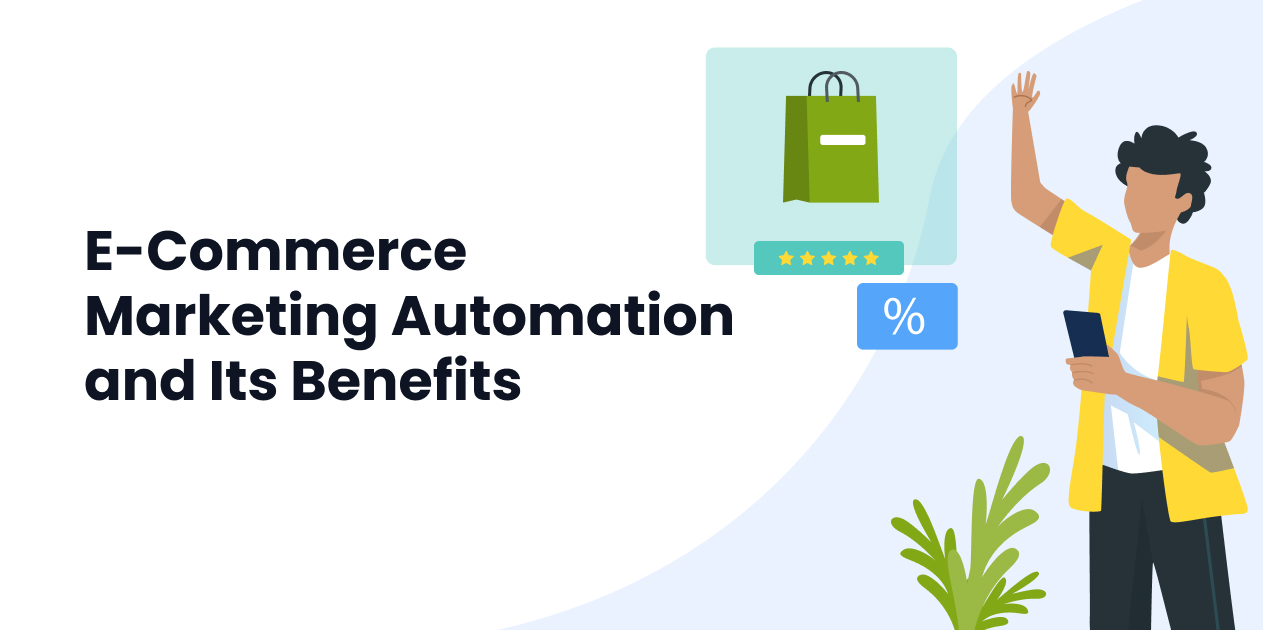 E-commerce Marketing Automation: The Key to Get More Leads for Your Business