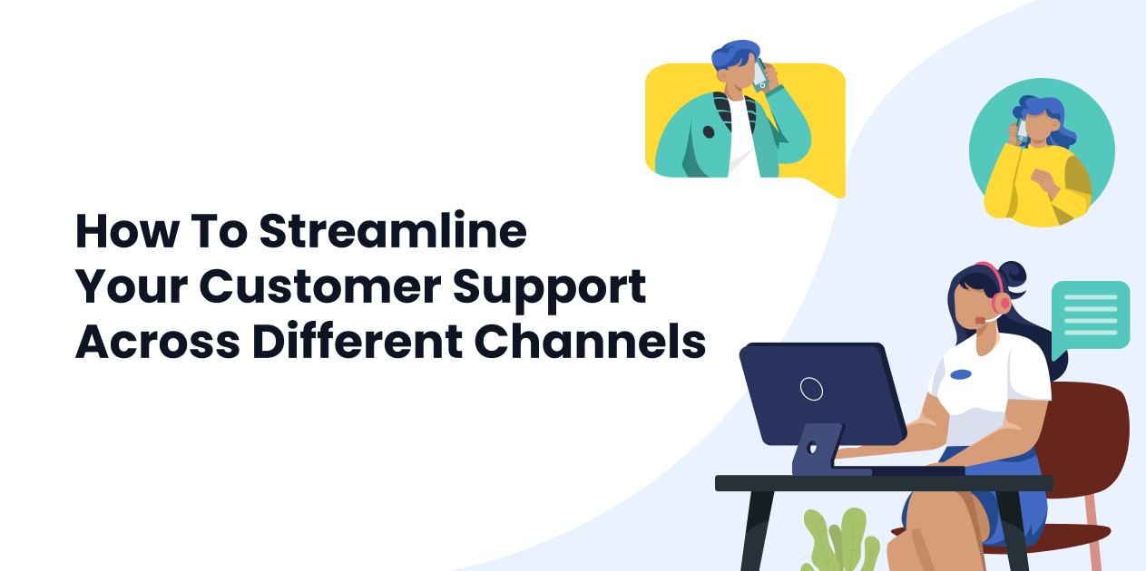 How to Streamline Customer Service Across Different Channels