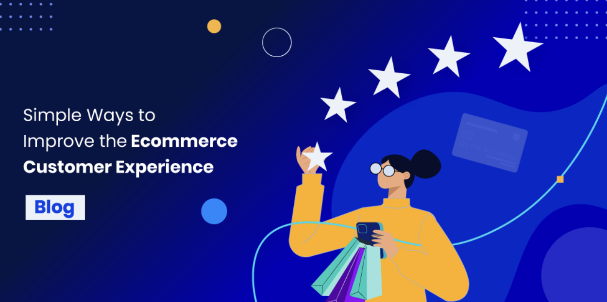 Simple Ways to Improve the Ecommerce Customer Experience