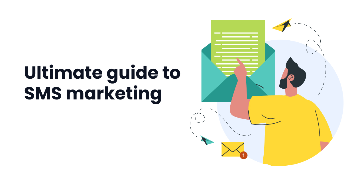 The Ultimate Guide to SMS Marketing - Tips, Types and Strategies