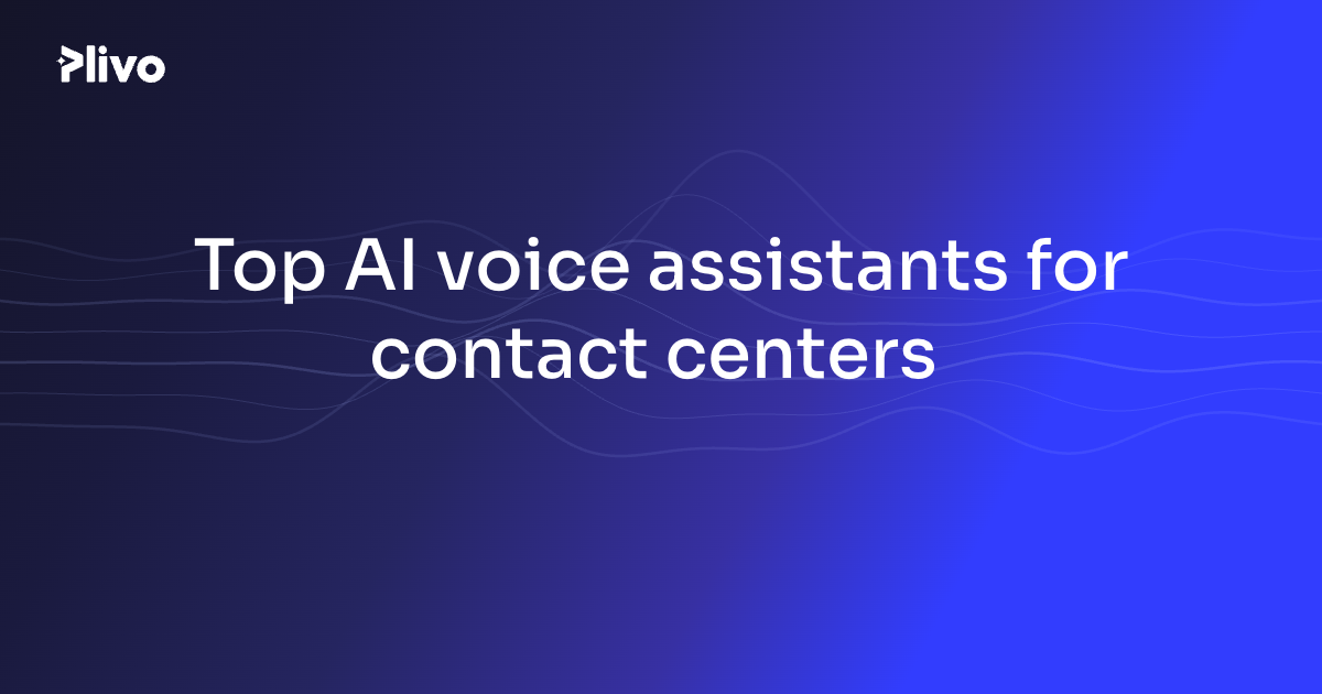 Top AI voice assistants for contact centers | Features, benefits & best picks