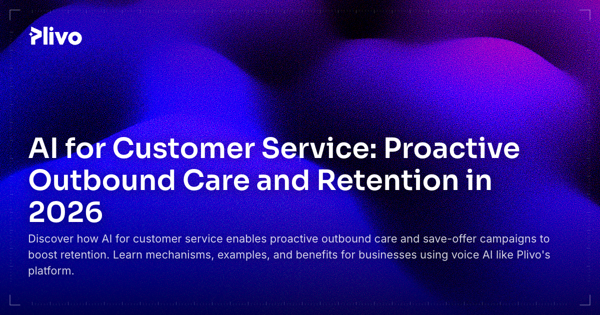 AI for Customer Service: Proactive Outbound Care and Retention in 2026