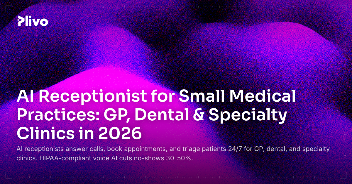 AI Receptionist for Small Medical Practices: GP, Dental & Specialty Clinics in 2026