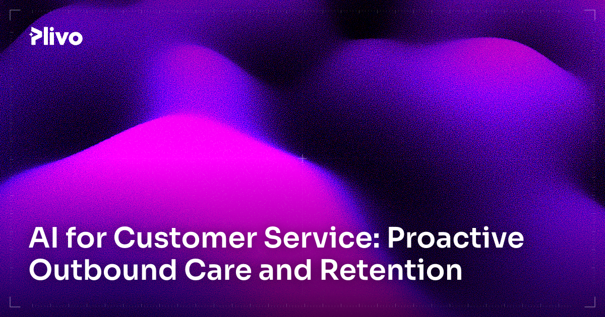 AI for Customer Service: Proactive Outbound Care and Retention in 2026